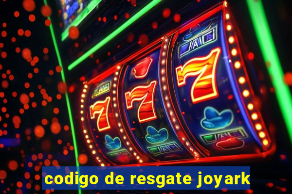 codigo de resgate joyark