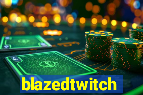 blazedtwitch