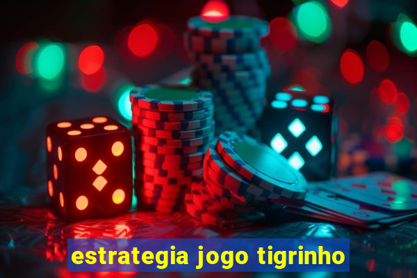 estrategia jogo tigrinho