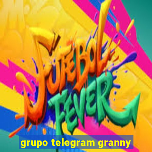 grupo telegram granny