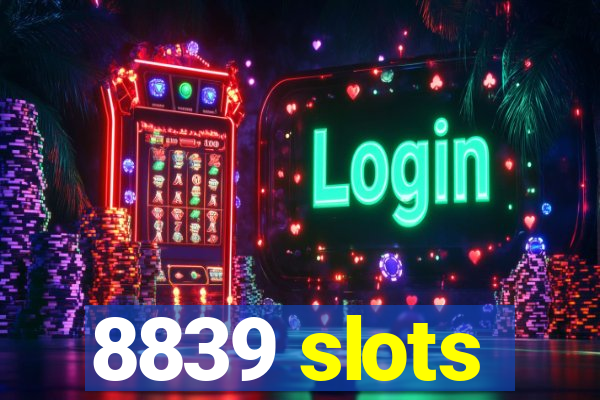 8839 slots