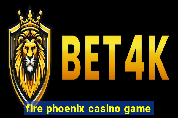 fire phoenix casino game