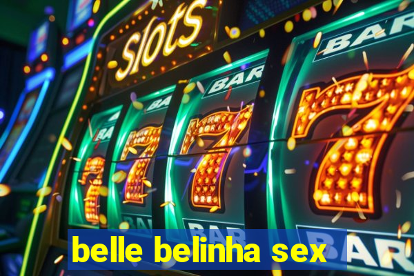 belle belinha sex