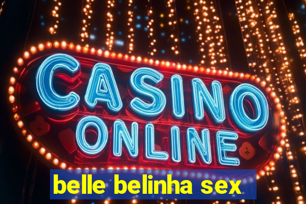 belle belinha sex