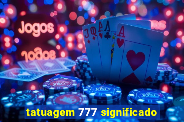 tatuagem 777 significado