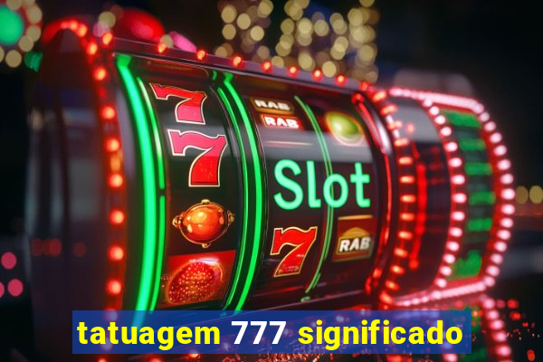 tatuagem 777 significado