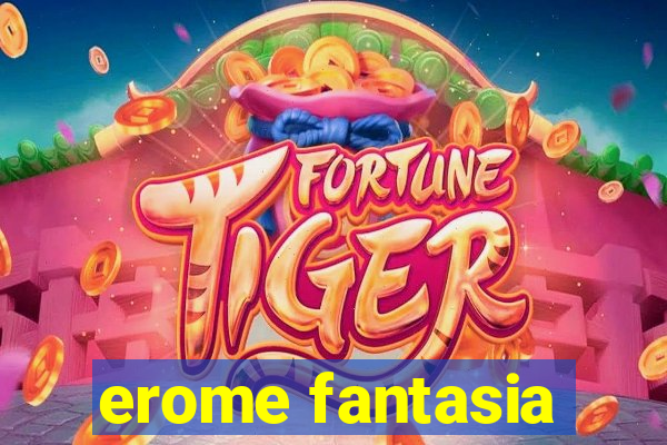 erome fantasia