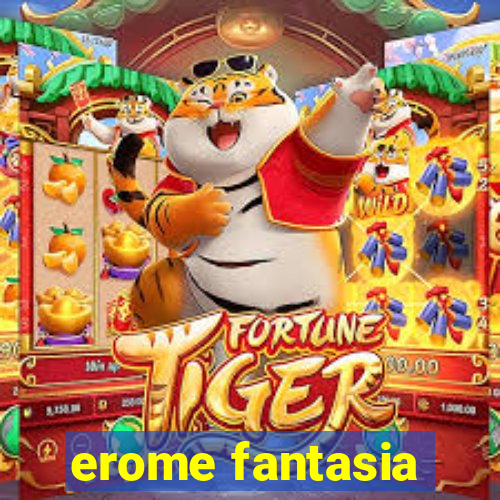 erome fantasia