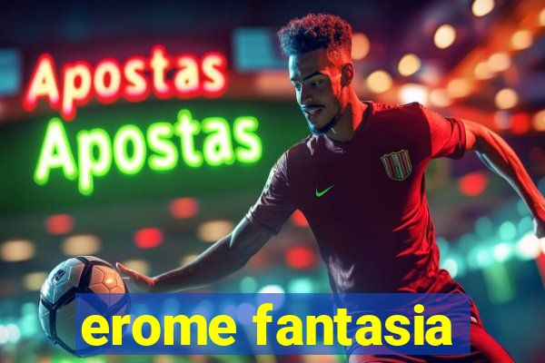 erome fantasia