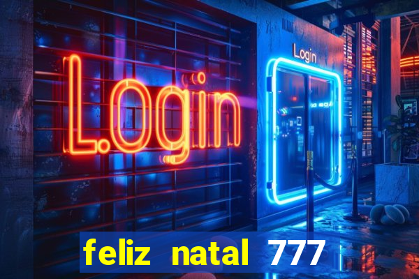 feliz natal 777 plataforma login