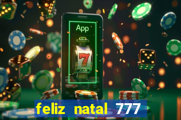 feliz natal 777 plataforma login