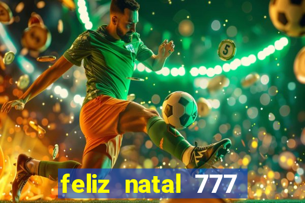 feliz natal 777 plataforma login