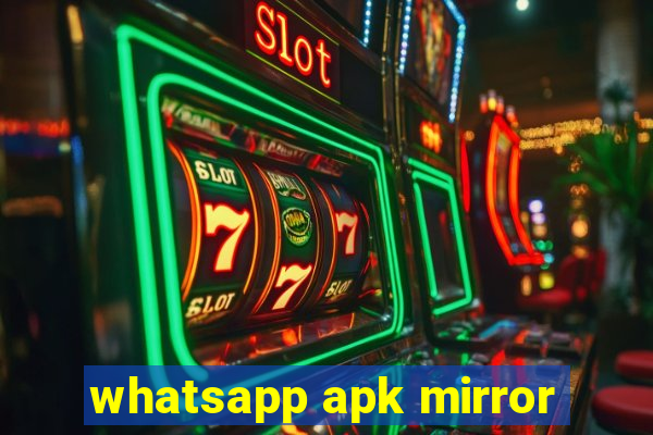 whatsapp apk mirror