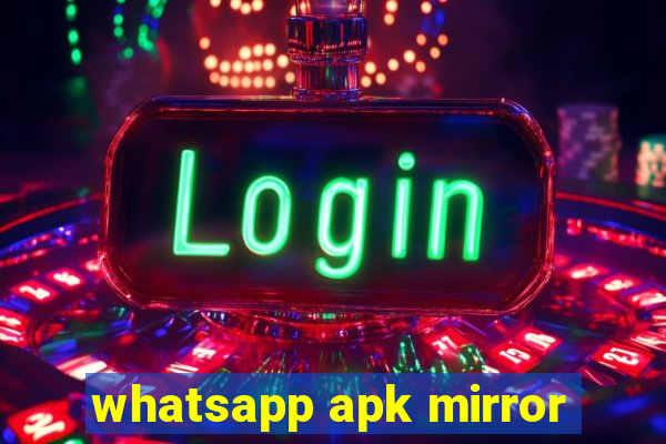 whatsapp apk mirror