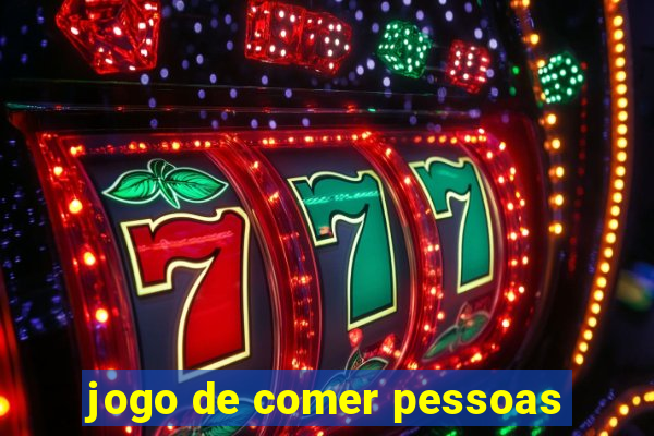 jogo de comer pessoas