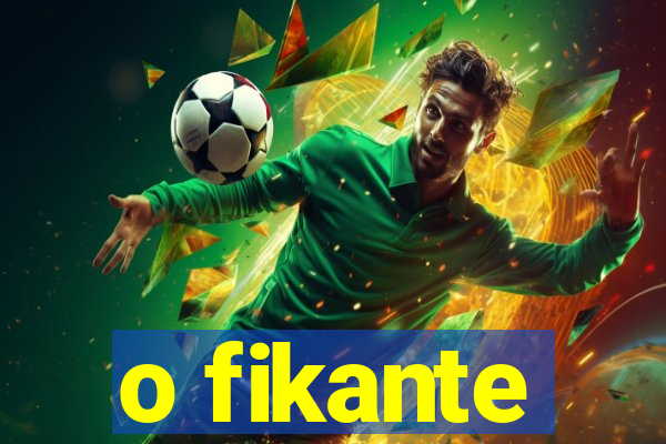 o fikante