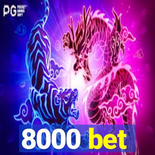 8000 bet