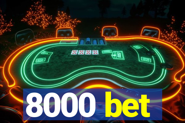 8000 bet