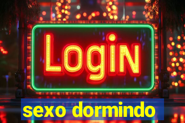 sexo dormindo