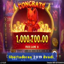 libertadores 2019 dvadi