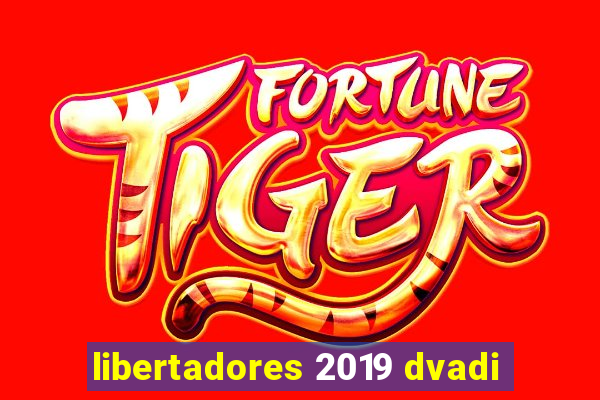 libertadores 2019 dvadi