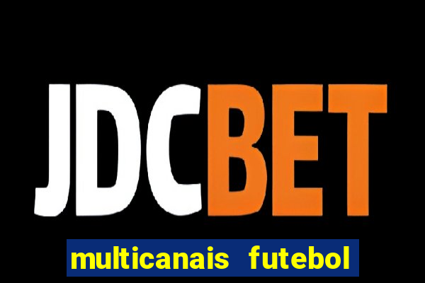 multicanais futebol real madrid