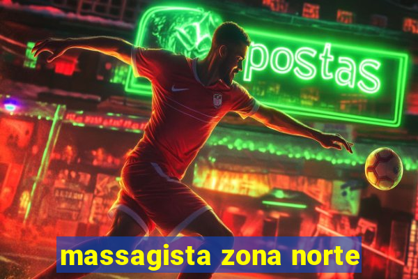 massagista zona norte