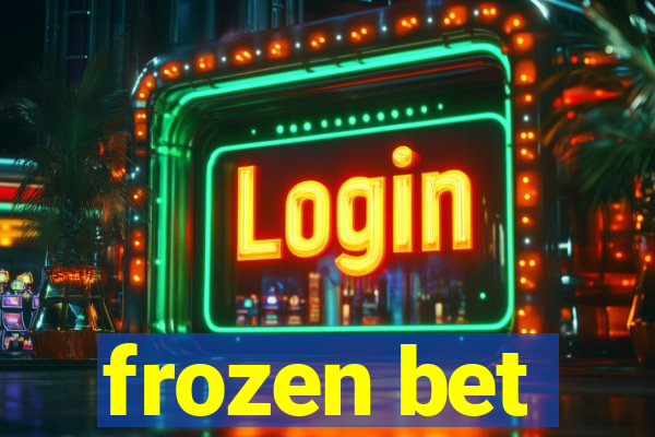 frozen bet