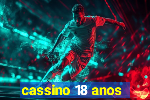 cassino 18 anos