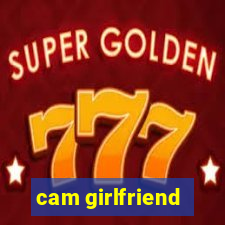 cam girlfriend