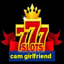 cam girlfriend