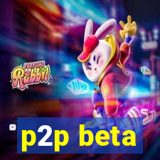 p2p beta