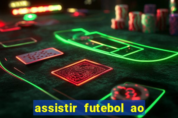 assistir futebol ao vivo sem travar