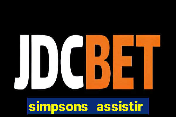 simpsons assistir online dublado