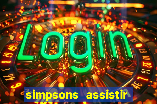 simpsons assistir online dublado