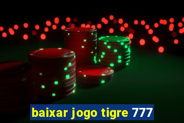 baixar jogo tigre 777