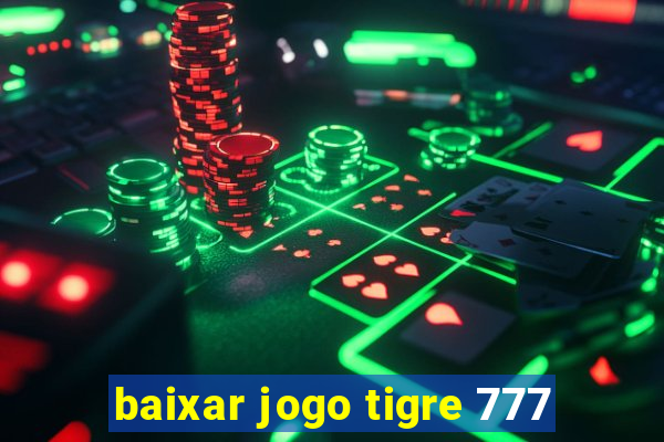 baixar jogo tigre 777