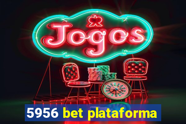 5956 bet plataforma