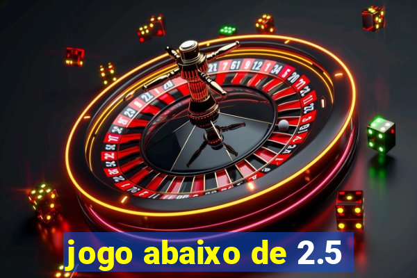 jogo abaixo de 2.5