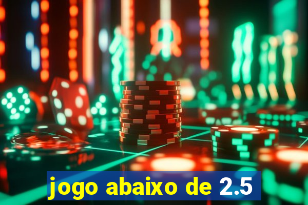 jogo abaixo de 2.5