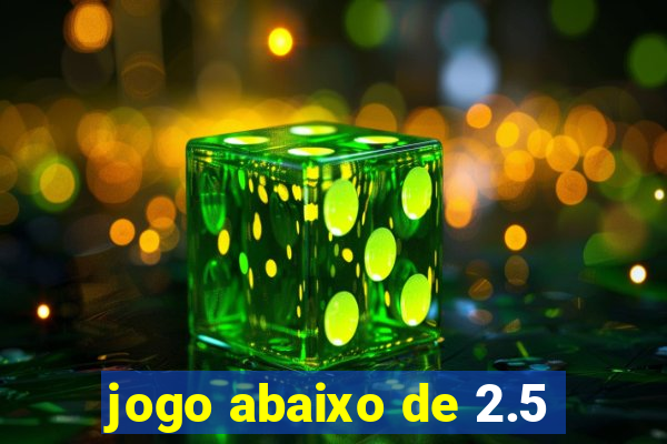 jogo abaixo de 2.5