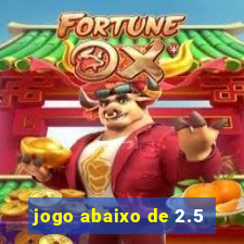 jogo abaixo de 2.5