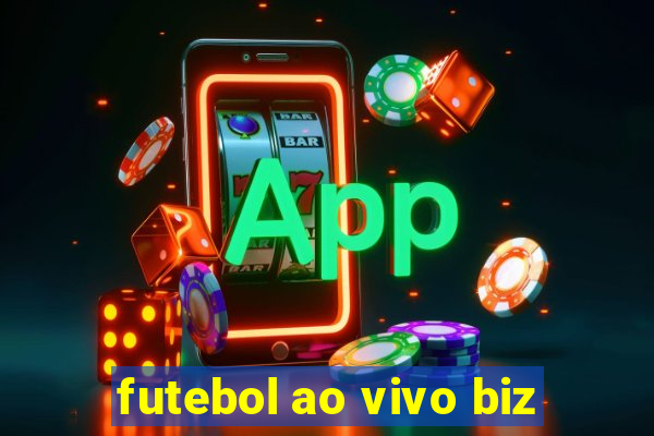 futebol ao vivo biz