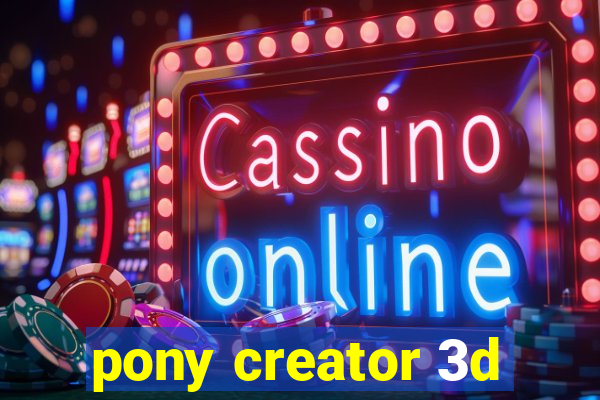 pony creator 3d