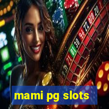 mami pg slots