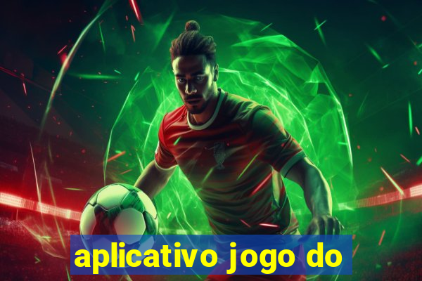 aplicativo jogo do