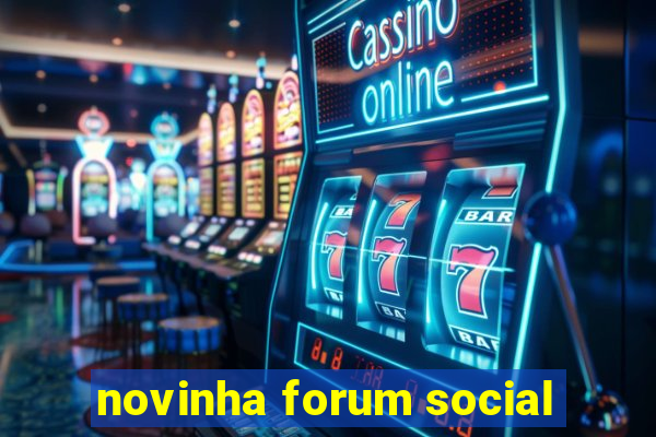 novinha forum social