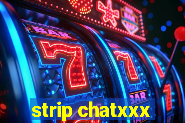 strip chatxxx