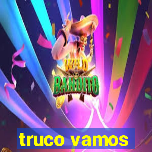 truco vamos