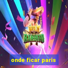 onde ficar paris